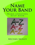 Name Your Band: Name-picking help book