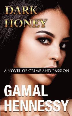 Gamal Hennessy - Dark Honey: A Novel of Crime and Passion, Häftad