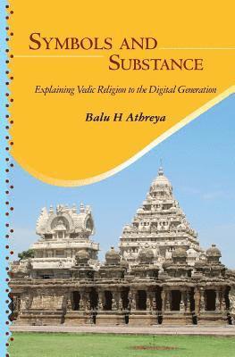 Balu H. Athreya - Symbols and Substance: Explaining Vedic Religion to the Digital Generation, Häftad. Tillgänglighet: Lägg i varukorg