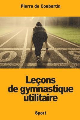 Pierre De Coubertin - Leçons de gymnastique utilitaire, Häftad. Tillgänglighet: Lägg i varukorg