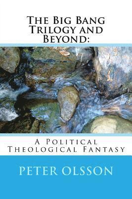 Peter Olsson - The Big Bang Trilogy and Beyond: : A Political Theological Fantasy, Häftad. Tillgänglighet: Lägg i varukorg