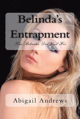 Abigail Andrews - Belinda's Entrapment: How Belinda's Dad Used Her as a Bargaining Tool, Häftad. Tillgänglighet: Lägg i varukorg