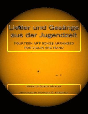 Kenneth D. Friedrich, Gustav Mahler - Lieder und Gesange aus der Jugendzeit: Fourteen art songs arranged for violin and piano, Häftad. Tillgänglighet: Lägg i varukorg