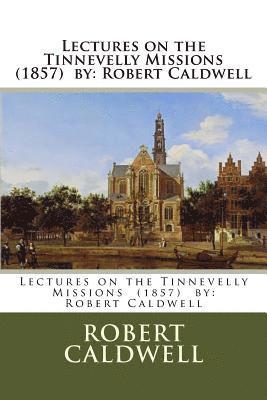 Robert Caldwell - Lectures on the Tinnevelly Missions (1857) by: Robert Caldwell, Häftad