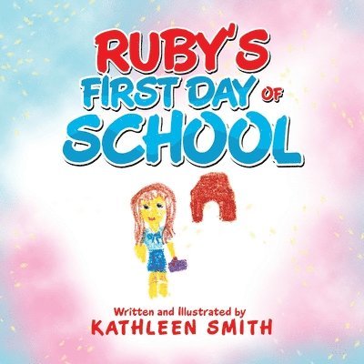 Kathleen Smith - Ruby's First Day of School, Häftad