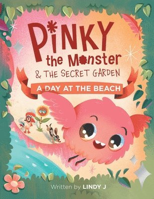 Lindy J - Pinky the Monster and the Secret Garden, Häftad