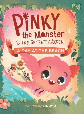 Lindy J - Pinky the Monster and the Secret Garden, Inbunden