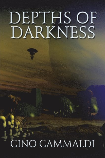 Gino Gammaldi - Depths of Darkness, E-bok