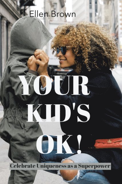 Ellen Brown - Your Kid's Ok!, E-bok