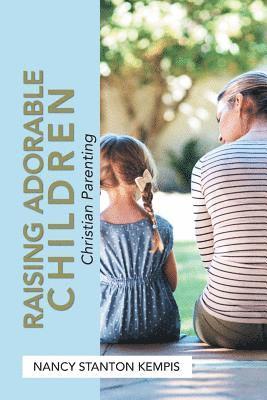 Nancy Stanton Kempis - Raising Adorable Children, Häftad