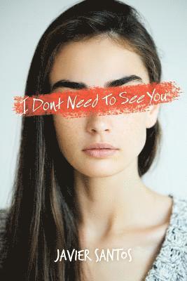 Javier Santos - I Dont Need to See You, Häftad. Tillgänglighet: Lägg i varukorg