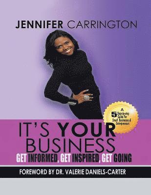 Jennifer Carrington - It's Your Business, Get Informed, Get Inspired and Get Going, Häftad