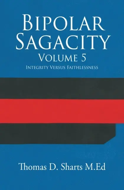 Thomas D. Sharts M.Ed - Bipolar Sagacity Volume 5, E-bok. Tillgänglighet: Lägg i varukorg