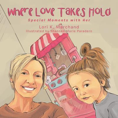 Lori K Marchand - Where Love Takes Hold, Häftad