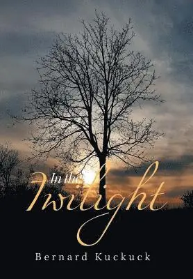Bernard Kuckuck - In the Twilight, Inbunden. Tillgänglighet: Lägg i varukorg