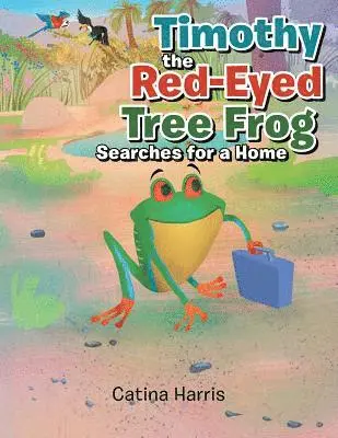 Catina Harris - Timothy the Red-Eyed Tree Frog Searches for a Home, Häftad. Tillgänglighet: Lägg i varukorg