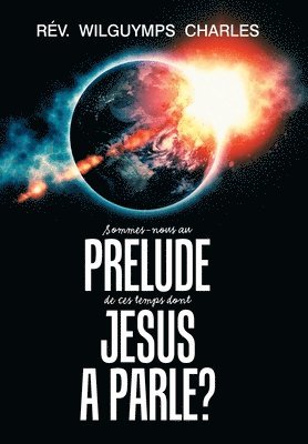 Rév Wilguymps Charles - Sommes-Nous Au Prélude De Ces Temps Dont Jésus a Parlé?, Inbunden