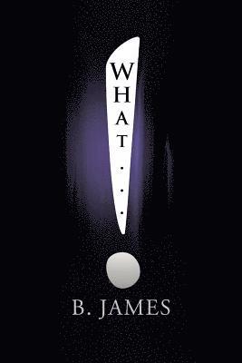 B James - What..., Häftad