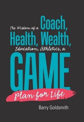 Barry Goldsmith - Wisdom of a Coach, Inbunden. Tillgänglighet: Lägg i varukorg
