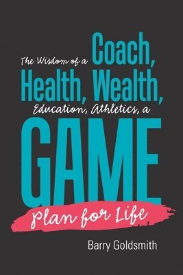 Barry Goldsmith - Wisdom of a Coach, Häftad