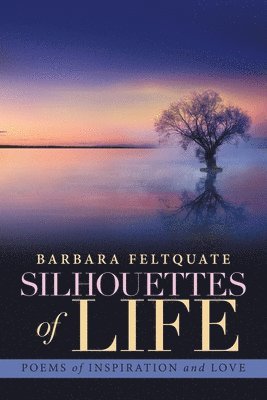 Barbara Feltquate - Silhouettes of Life, Häftad. Tillgänglighet: Lägg i varukorg