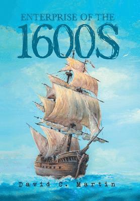 David C Martin - Enterprise of the 1600S, Inbunden