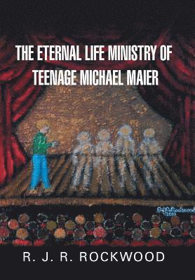 R J R Rockwood - Eternal Life Ministry of Teenage Michael Maier, Inbunden. Tillgänglighet: Lägg i varukorg