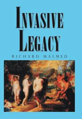 Richard Malmed - Invasive Legacy, Inbunden. Tillgänglighet: Lägg i varukorg