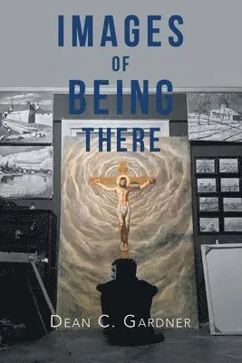 Dean C Gardner - Images of Being There, Häftad. Tillgänglighet: Lägg i varukorg