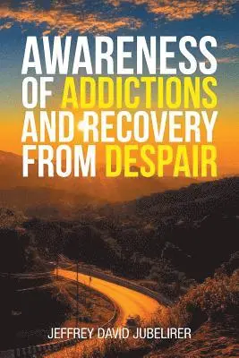 Jeffrey David Jubelirer - Awareness of Addictions and Recovery from Despair, Häftad. Tillgänglighet: Lägg i varukorg