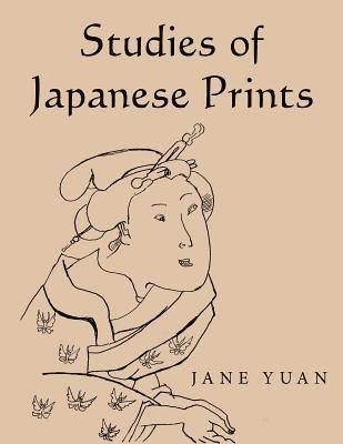 Jane Yuan - Studies of Japanese Prints, Häftad