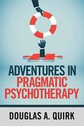 Adventures in Pragmatic Psychotherapy