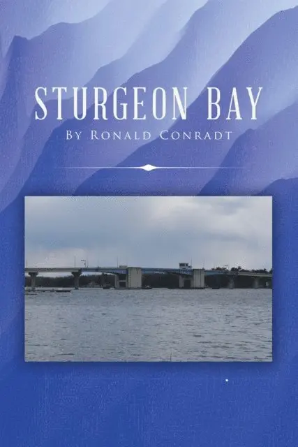 Ronald Conradt - Sturgeon Bay, E-bok. Tillgänglighet: Lägg i varukorg