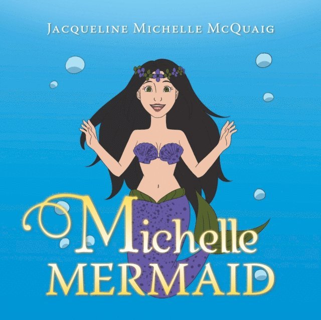 Jacqueline Michelle McQuaig - Michelle Mermaid, E-bok