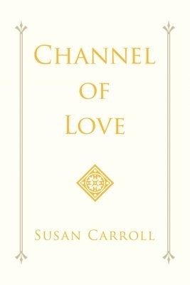 Susan Carroll - Channel of Love, Häftad. Tillgänglighet: Lägg i varukorg