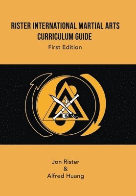 Jon Rister, Alfred Huang - Rister International Martial Arts Curriculum Guide First Edition, Inbunden