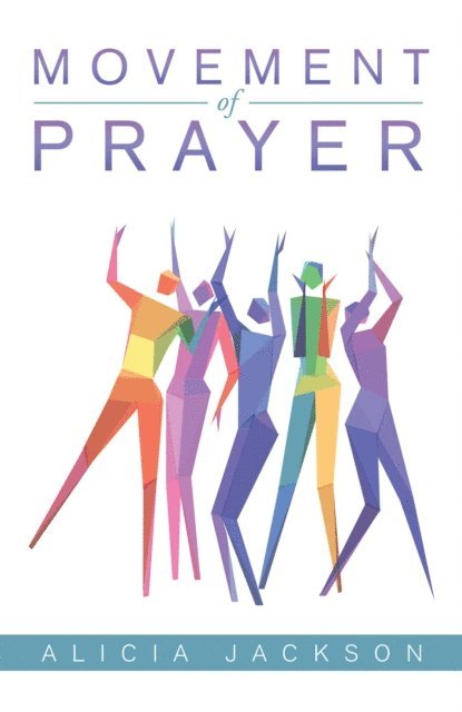 Alicia Jackson - Movement of Prayer, E-bok