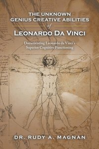Unknown Genius Creative Abilities of Leonardo Da Vinci