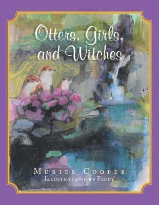 Muriel Cooper - Otters, Girls, and Witches, Häftad