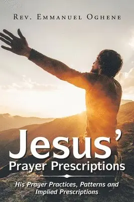Emmanuel Oghene - Jesus' Prayer Prescriptions, Häftad. Tillgänglighet: Lägg i varukorg