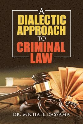 Michael Dassama - Dialectic Approach to Criminal Law, Häftad