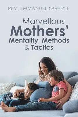 Emmanuel Oghene - Marvellous Mothers' Mentality, Methods & Tactics, Häftad. Tillgänglighet: Lägg i varukorg