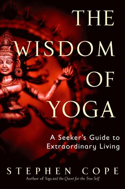 Stephen Cope - Wisdom of Yoga, E-bok