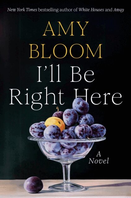 Amy Bloom - I'll Be Right Here, E-bok