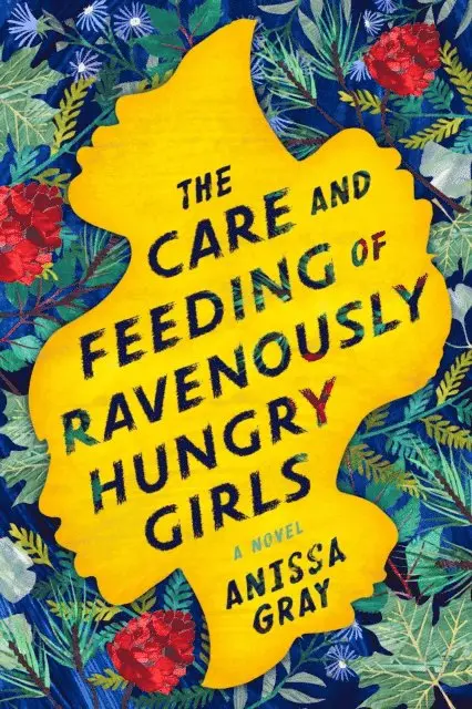 Anissa Gray - Care and Feeding of Ravenously Hungry Girls, E-bok. Tillgänglighet: Lägg i varukorg