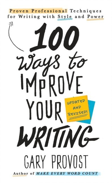 Gary Provost - 100 Ways to Improve Your Writing (Updated), E-bok
