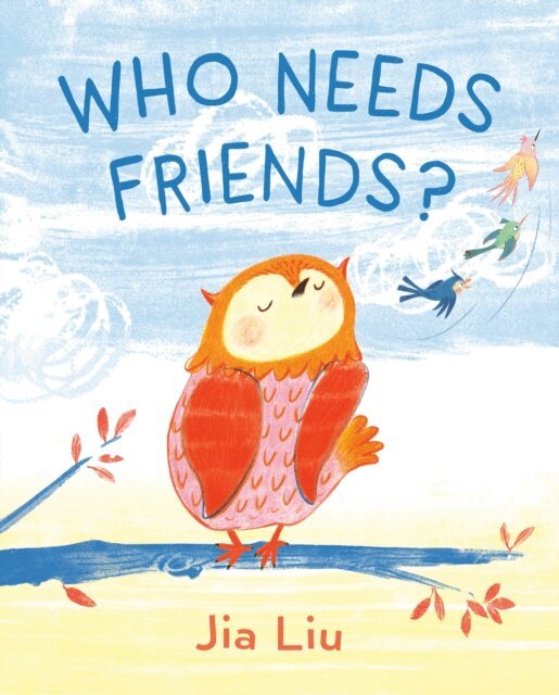 Jia Liu - Who Needs Friends?, E-bok