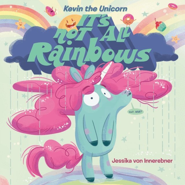 Jessika von Innerebner - Kevin the Unicorn: It's Not All Rainbows, E-bok