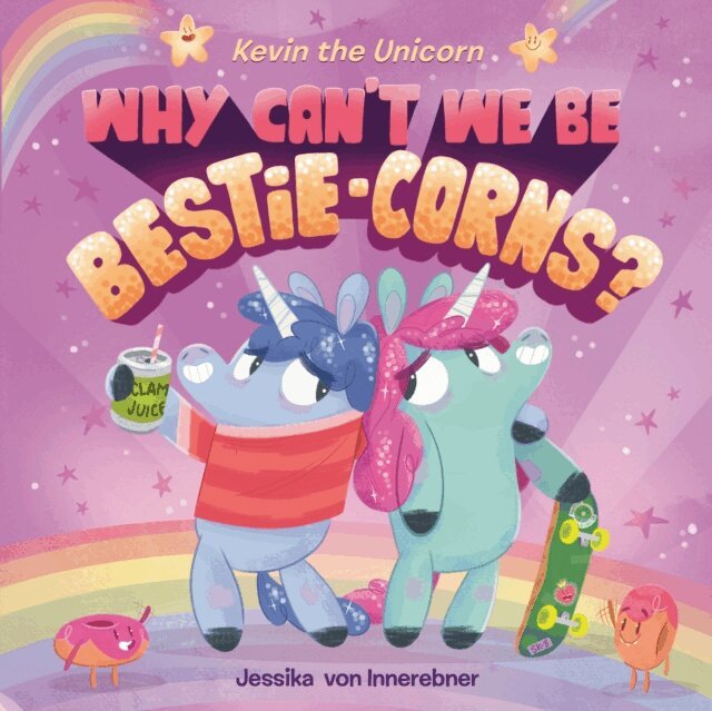Jessika von Innerebner - Kevin the Unicorn: Why Can't We Be Bestie-corns?, E-bok
