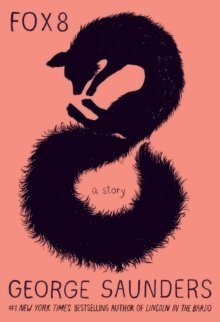 George Saunders - Fox 8, Inbunden